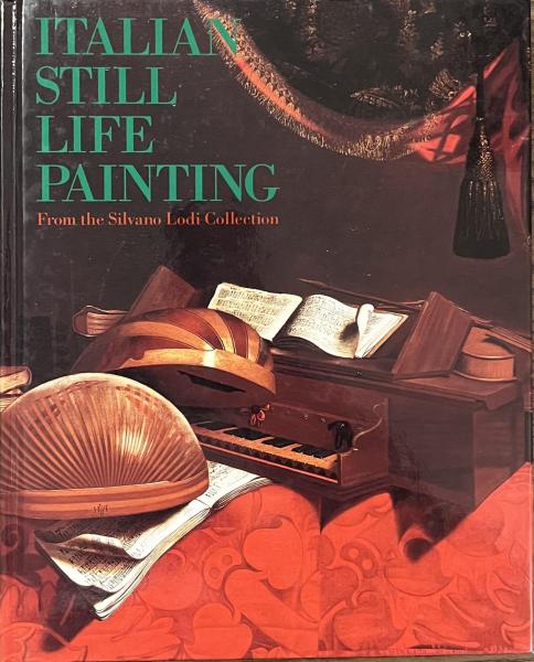 イタリア静物画展 シルヴァーノ・ローディ・コレクション(井関正昭 総合監修) / 古書かいた / 古本、中古本、古書籍の通販は「日本の古本屋」