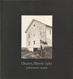 Ottawa,Illinois: １９６７　ジョナサン・クラーク写真集