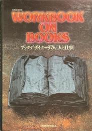 WORKBOOK ON BOOKS　ブックデザイナー９７人　人と仕事