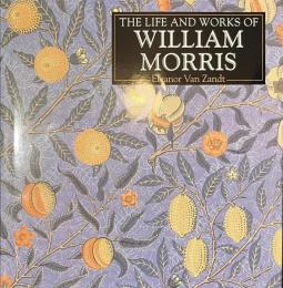 THE LIFE AND WORKS OF WILLIAM MORRIS