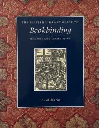 The British Library guide to bookbinding : history and techniques (大英図書館の製本ガイド:歴史と技術)