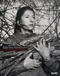 Marina Abramović : the artist is present (マリーナ・アブラモヴィッチ作品集)