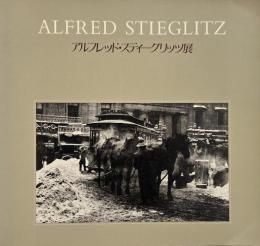 アルフレッド・スティーグリッツ展 : 近代芸術写真の父