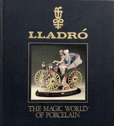 Lladro’: The Magic World of Porcelain (リヤドロ : 磁器の魔法の世界)