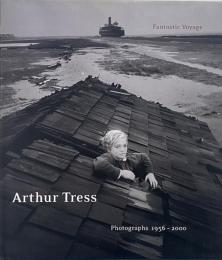 Arthur Tress : fantastic voyage : photographs 1956-2000 (アーサー・トレス写真集)