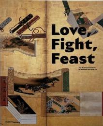 Love, fight, feast : the multifaceted world of Japanese narrative art (日本物語芸術の世界)