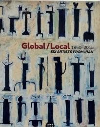 Global/Local 1960–2015: Six Artists from Iran (イラン出身6人のアーティスト)