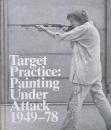 Target practice : painting under attack, 1949-78 (ターゲット・プラクティス: 絵画への攻撃 1949-78)