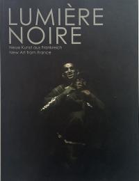 Lumière Noire: New Art from France (フランスの新しいアート)
