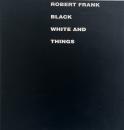 Black white and things (ロバート・フランク写真集)