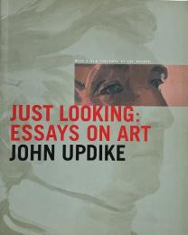 Just looking : essays on art : with a new foreword by the author (芸術に関するエッセイ集)