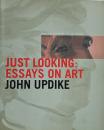 Just looking : essays on art : with a new foreword by the author (芸術に関するエッセイ集)