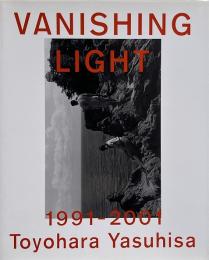 Vanishing light 豊原康久写真集 （ワイズ出版写真叢書 19）