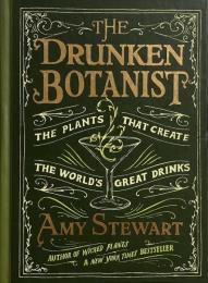 The Drunken Botanist: The Plants that Create the World’s Great Drinks: 10th Anniversary Edition (酔いどれ植物学者：世界の素晴らしい飲み物を生み出す植物：10周年記念版)