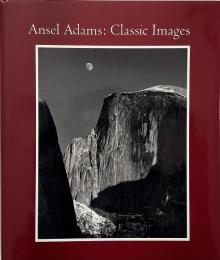 Ansel Adams : classic images (アンセル・アダムス写真集)