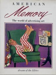 アメリカン・メモリー The world of advertising art <夢の'50s(2)>
