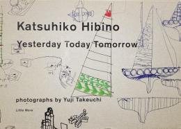 Katsuhiko Hibino : yesterday today tomorrow