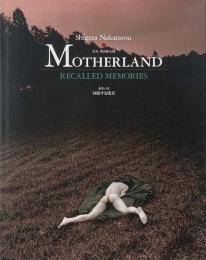 Motherland : recalled memories : あるいは回帰する情景