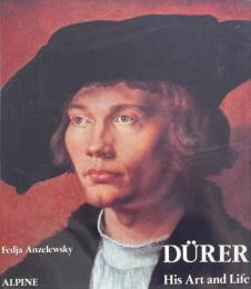Dürer : his art and life　（アルブレヒト・デューラー : 芸術と人生）