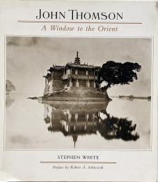 John Thomson : a window to the Orient (ジョン・トムソン：東洋への窓)