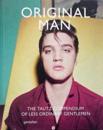Original Man : The Tautz Compendium of Less Ordinary Gentlemen（E.TAUTZ イートウツ紳士作品集）