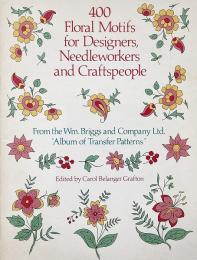 400 floral motifs for designers, needleworkers, and craftspeople (デザイナー, 裁縫師, 職人のための 400 個の花のモチーフ集)