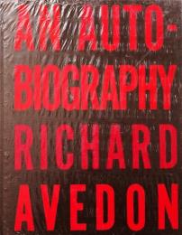 AN AUTOBIOGRAPHY : Richard Avedon (リチャード・アヴェドン写真集)