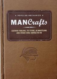 Popular Mechanics Man Crafts: Leather Tooling, Fly Tying, Ax Whittling, and Other Cool Things to Do (ポピュラーメカニクス誌の復刻本)