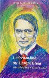 Understanding the human being : selected writings of Rudolf Steiner (人間を理解する：ルドルフ・シュタイナーの厳選された著作)