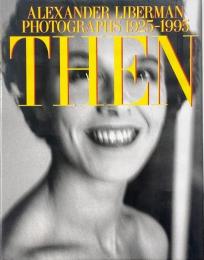 Then : photographs, 1925-1995 (アレクサンダー・リーバーマン写真集)