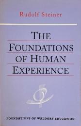 The foundations of human experience <Foundations of Waldorf education 1> (人間の経験の基礎)
