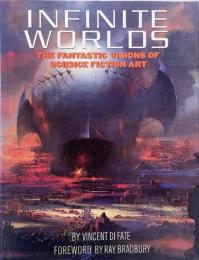 Infinite worlds : the fantastic visions of science fiction art (ヴィンセント・ディ・フェイト SF画集)
