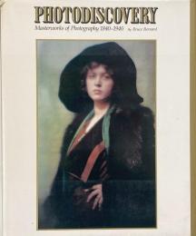 Photodiscovery : masterworks of photography, 1840-1940 (フォトディスカバリー : 1840-1940年の写真の傑作)