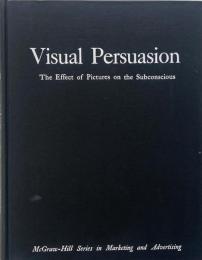 Visual persuasion : the effect of pictures on the subconscious (視覚的説得：写真が潜在意識に与える影響)
