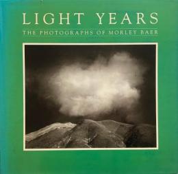 Light years : the photographs of Morley Baer (モーリー・ベア写真集)