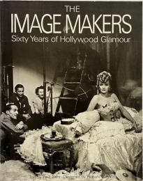 The image makers : sixty years of Hollywood glamour (60年にわたるハリウッドの魅力)