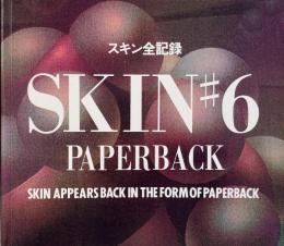 Skin #6 paperback : スキン全記録