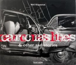 Car Crashes & Other Sad Stories (交通事故現場の写真集)