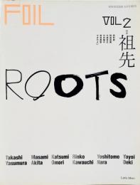 FOIL フォイル Vol.2 : ROOTS 祖先