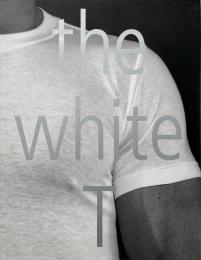 The white T (白いTシャツの歴史や文化に関する写真集)