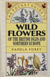 The Pocket Guide to Wild Flowers of the British Isles and Northern Europe <Natural History Pocket Guides> (イギリス諸島と北欧の野生の花のポケットガイド)
