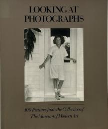 Looking at photographs : 100 pictures from the collection of the Museum of Modern Art (写真を見る：MOMA所蔵の写真100点)