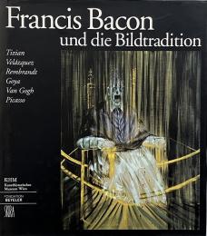 Francis Bacon und die Bildtradition (フランシス・ベーコンと絵画の伝統)