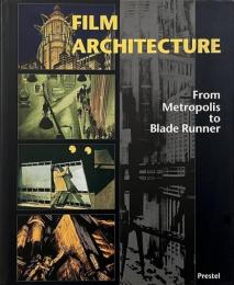 Film architecture : set designs from Metropolis to Blade runner (メトロポリスからブレードランナーまでの映画セットデザイン)