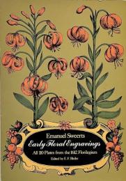 Early floral engravings : all 110 plates from the 1612 "Florilegium" <Dover pictorial archive series> (初期の花の彫刻：1612年の「フロリレギウム」の全110枚の版画)