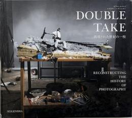 Double take : 再現された世紀の一枚