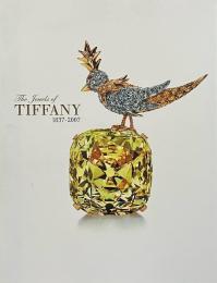 世界を魅了したティファニー1837-2007 : the jewels of Tiffany
