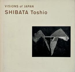 VISIONS of JAPAN SHIBATA Toshio (柴田敏雄写真集)