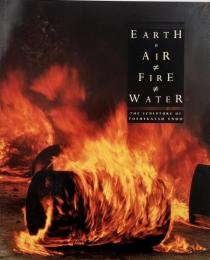 Earth, air, fire, water : the sculpture of Toshikatsu Endo (遠藤利克)