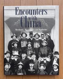 Encounters with China: Merchants, Missionaries and Mandarins